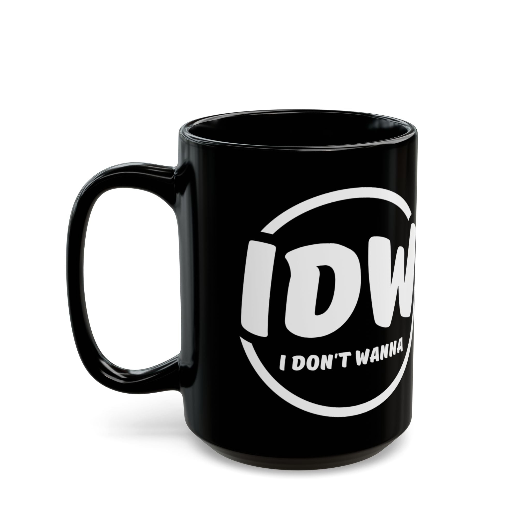 I Don’t Wanna Mug — Black Ceramic Coffee Cup (11oz & 15oz)