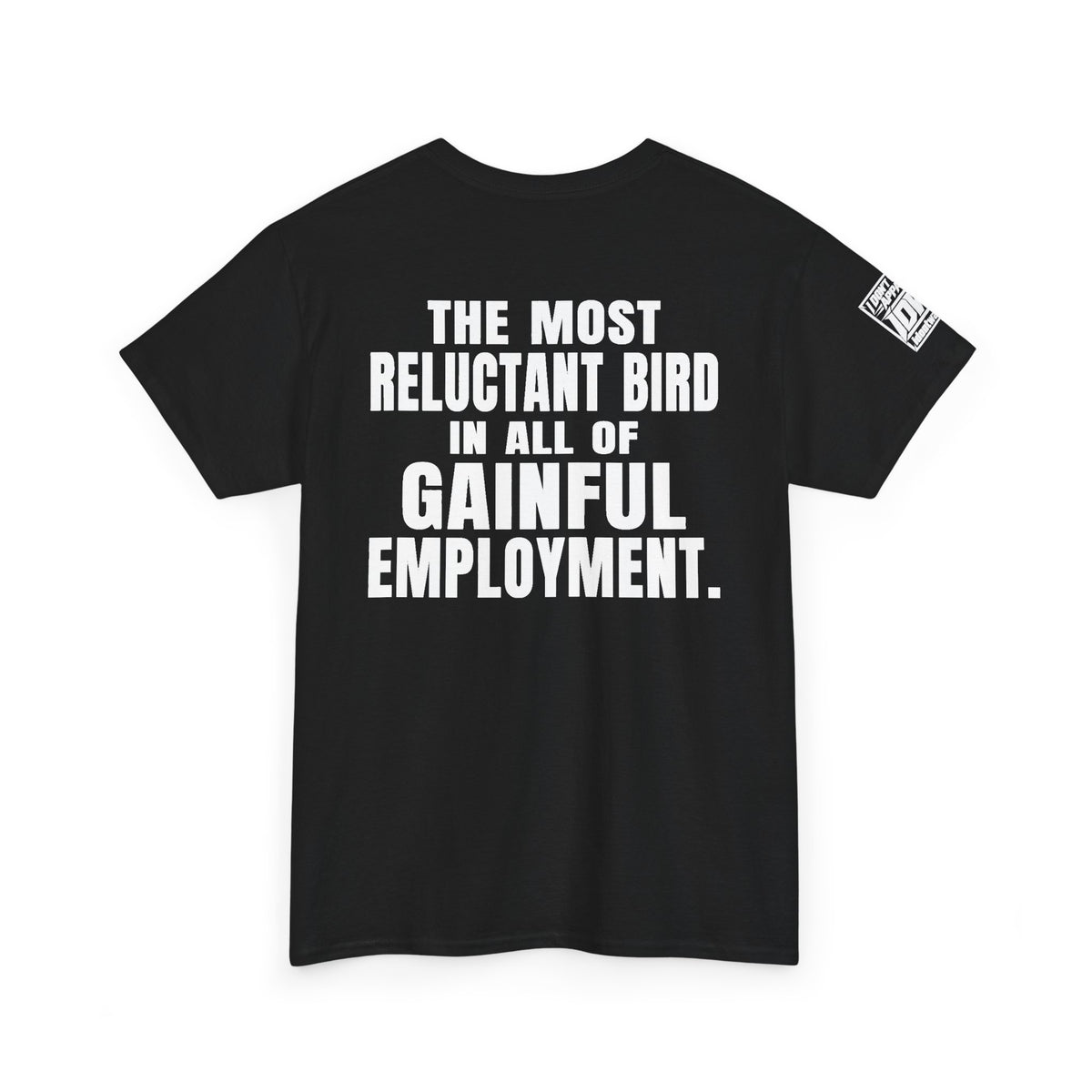 Reluctant Robin Graphic Tee — “The Most Reluctant Bird in All of Gainful Employment”