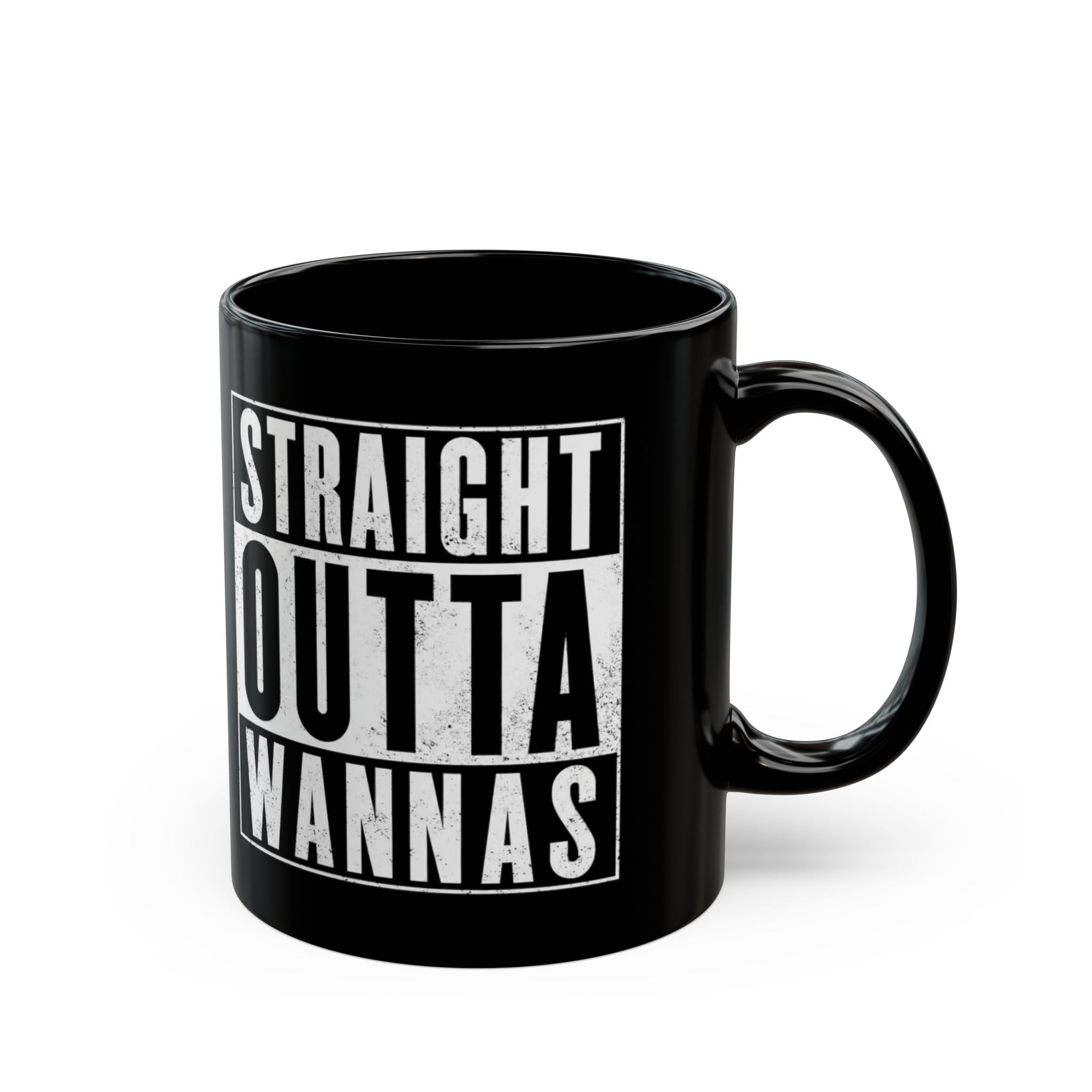 Straight Outta Wannas Black Mug — Funny Coffee Cup for Sarcastic Friends
