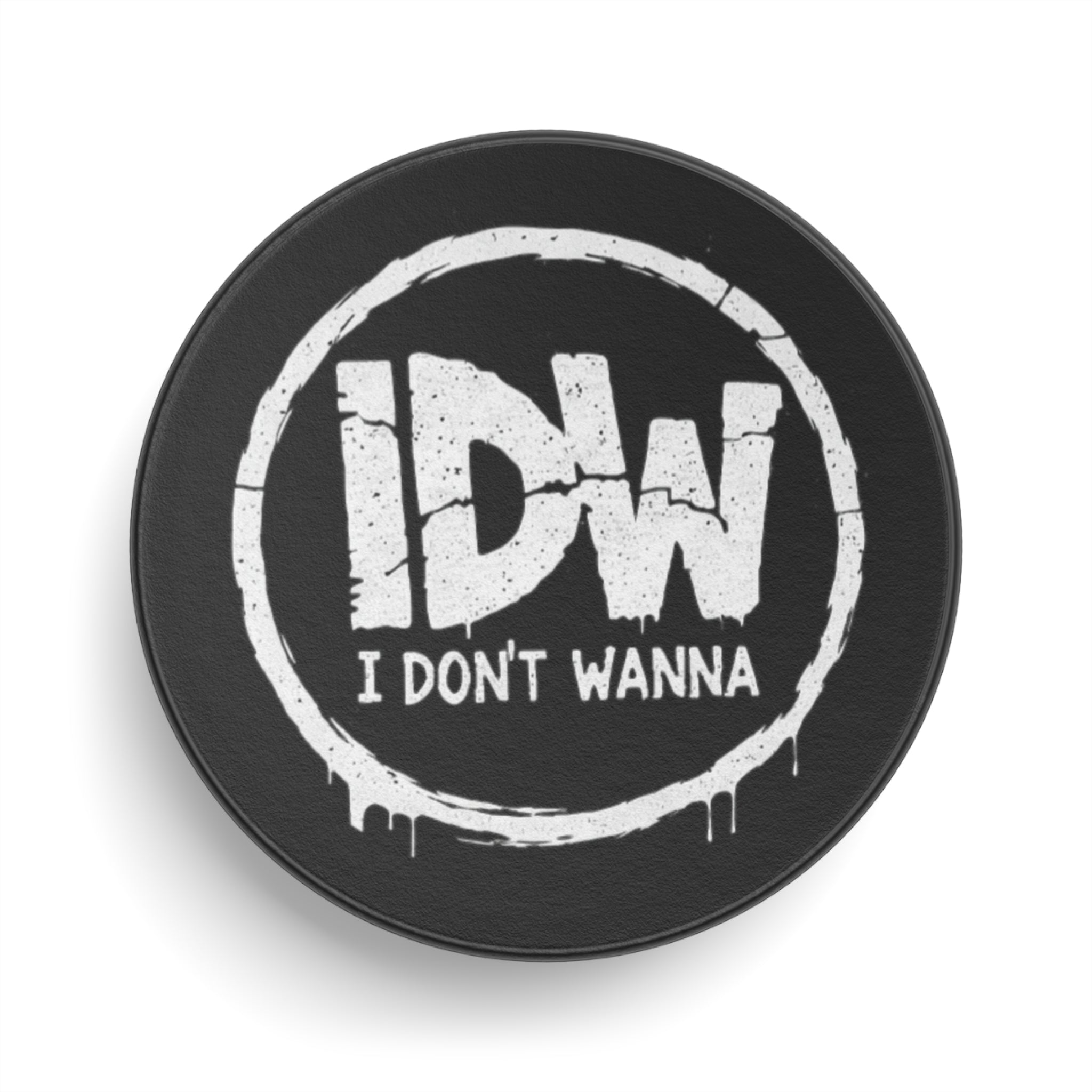Hockey Puck — “I Don't Wanna (IDW)” Novelty Collectible Puck