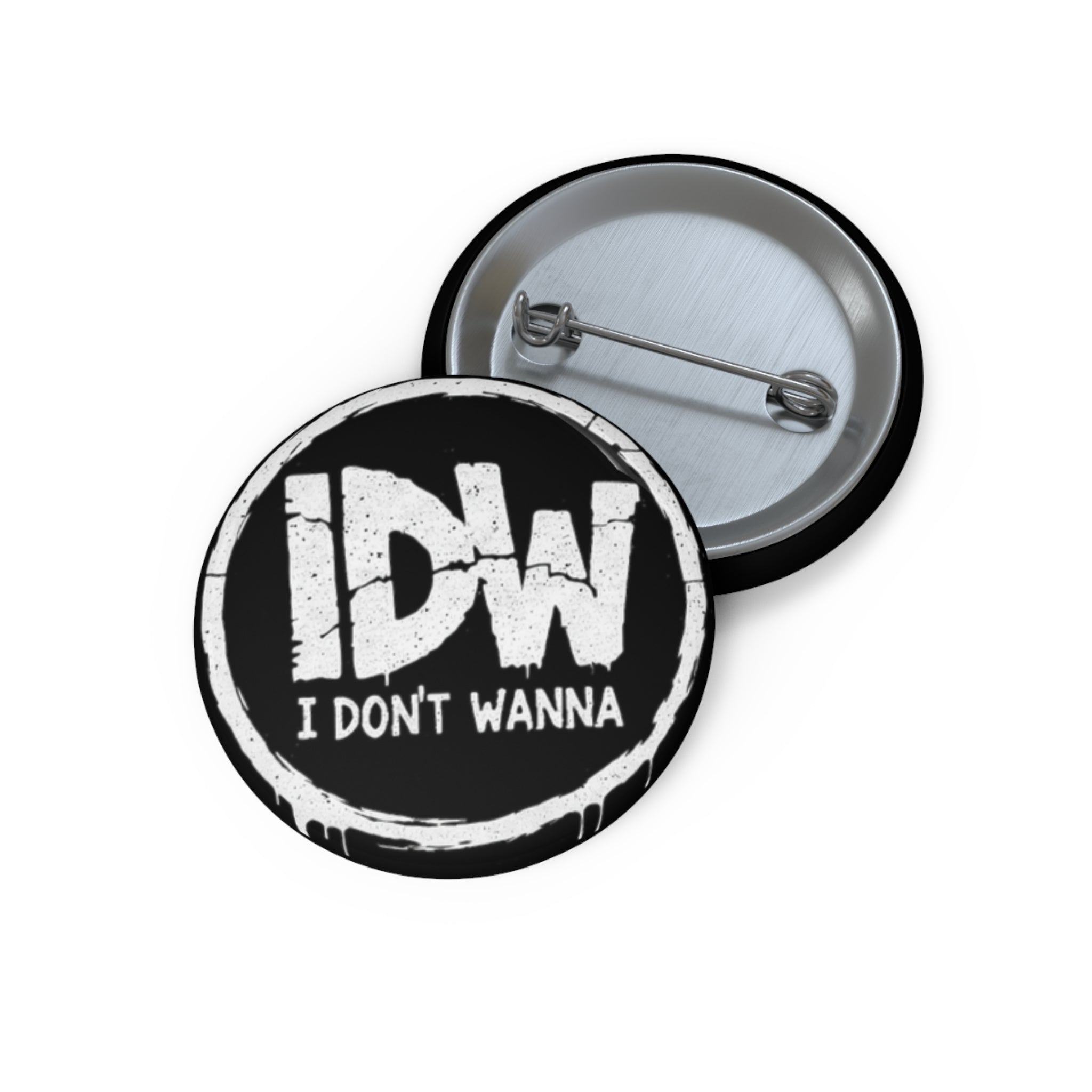 'I Don't Wanna' Pin Button — Funny Mood Expression Accessory