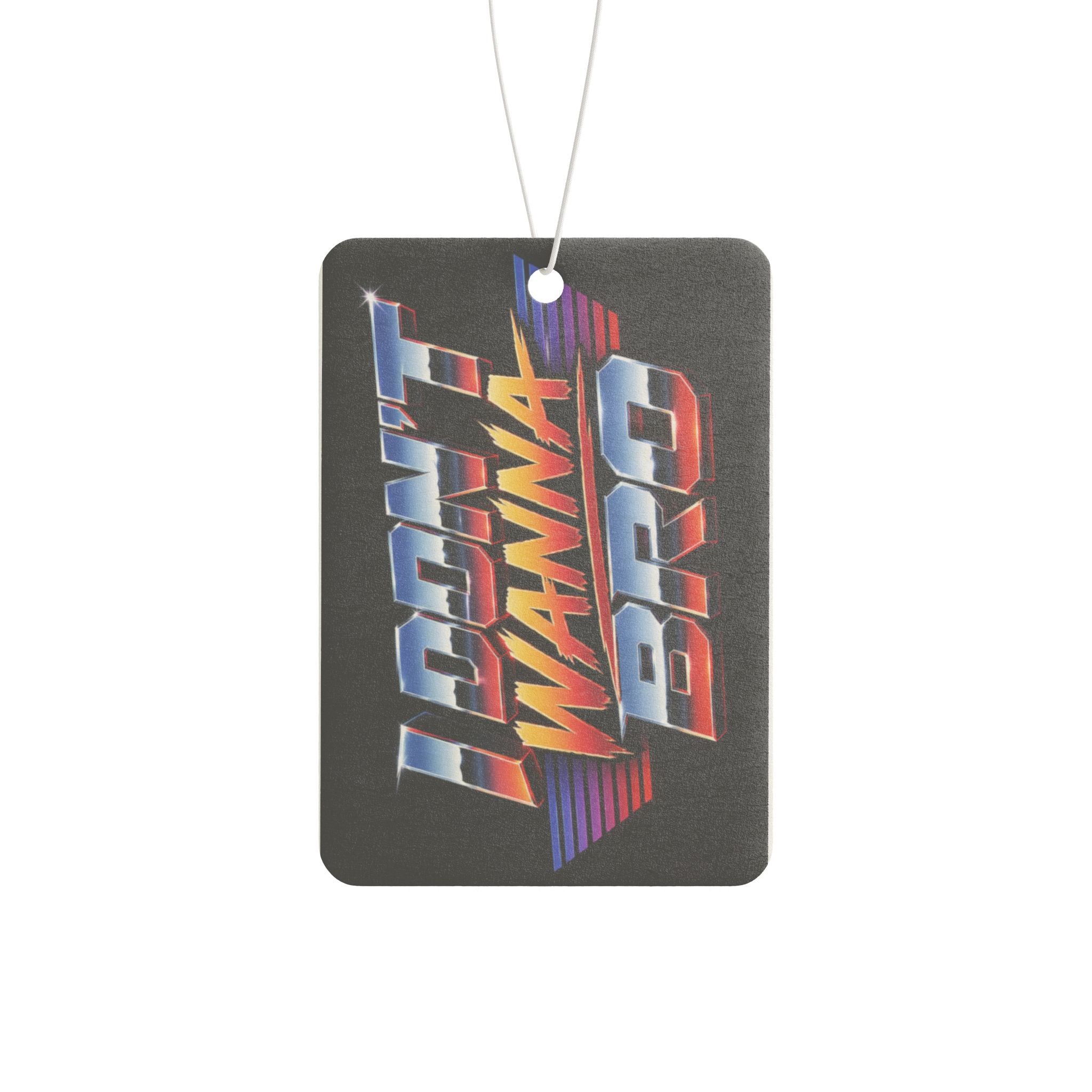 Retro "I Don't Wanna, Bro" Car Air Freshener — 80s Vaporwave Scented Ornament for Drivers
