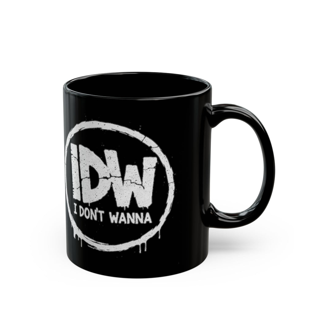 I Don’t Wanna Black Mug — 11oz & 15oz Ceramic Coffee Cup (Graffiti Logo)