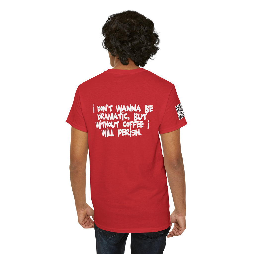 I Don’t Wanna Retro Logo Tee — “I don't wanna be dramatic, but without coffee I will perish” Graphic Shirt