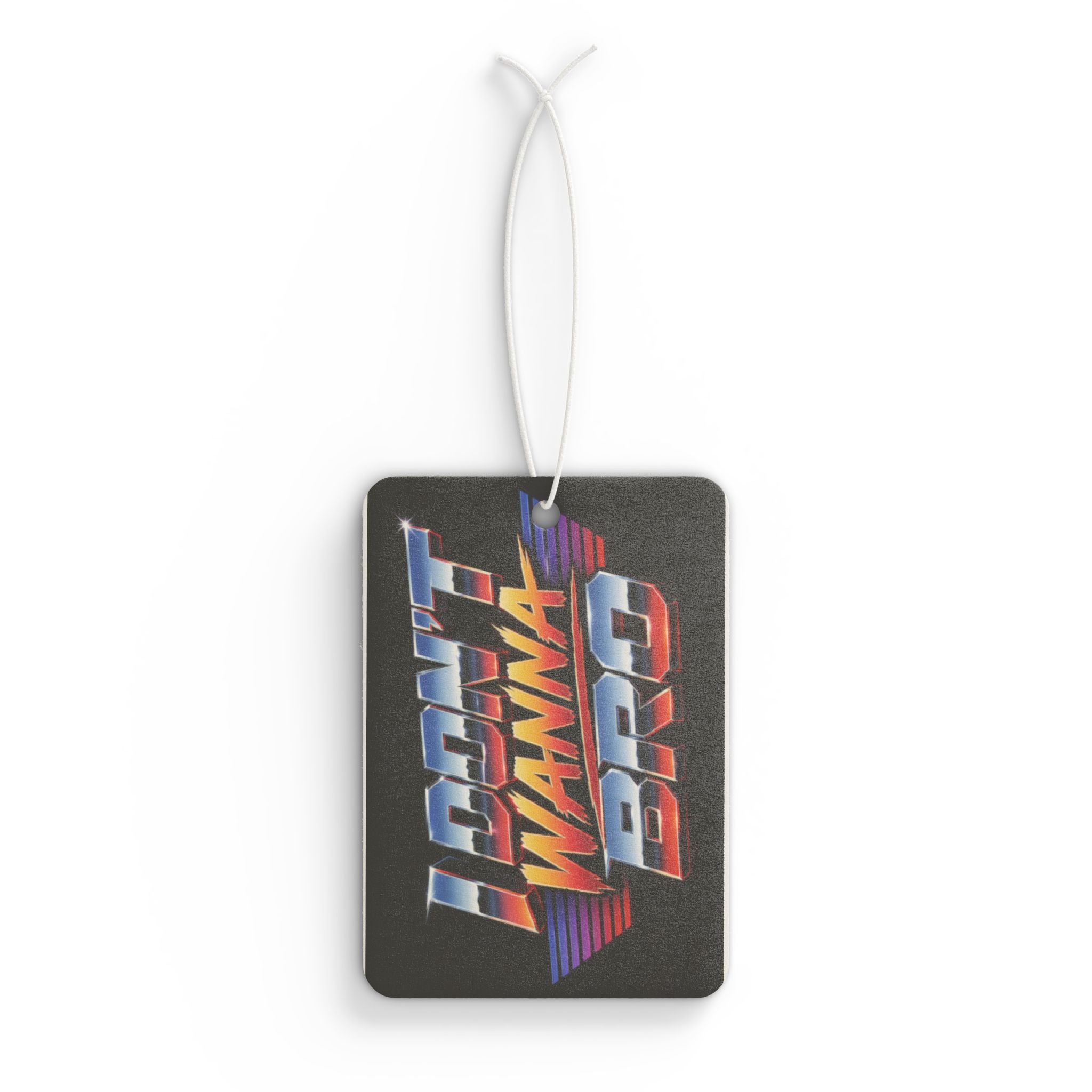 Retro "I Don't Wanna, Bro" Car Air Freshener — 80s Vaporwave Scented Ornament for Drivers