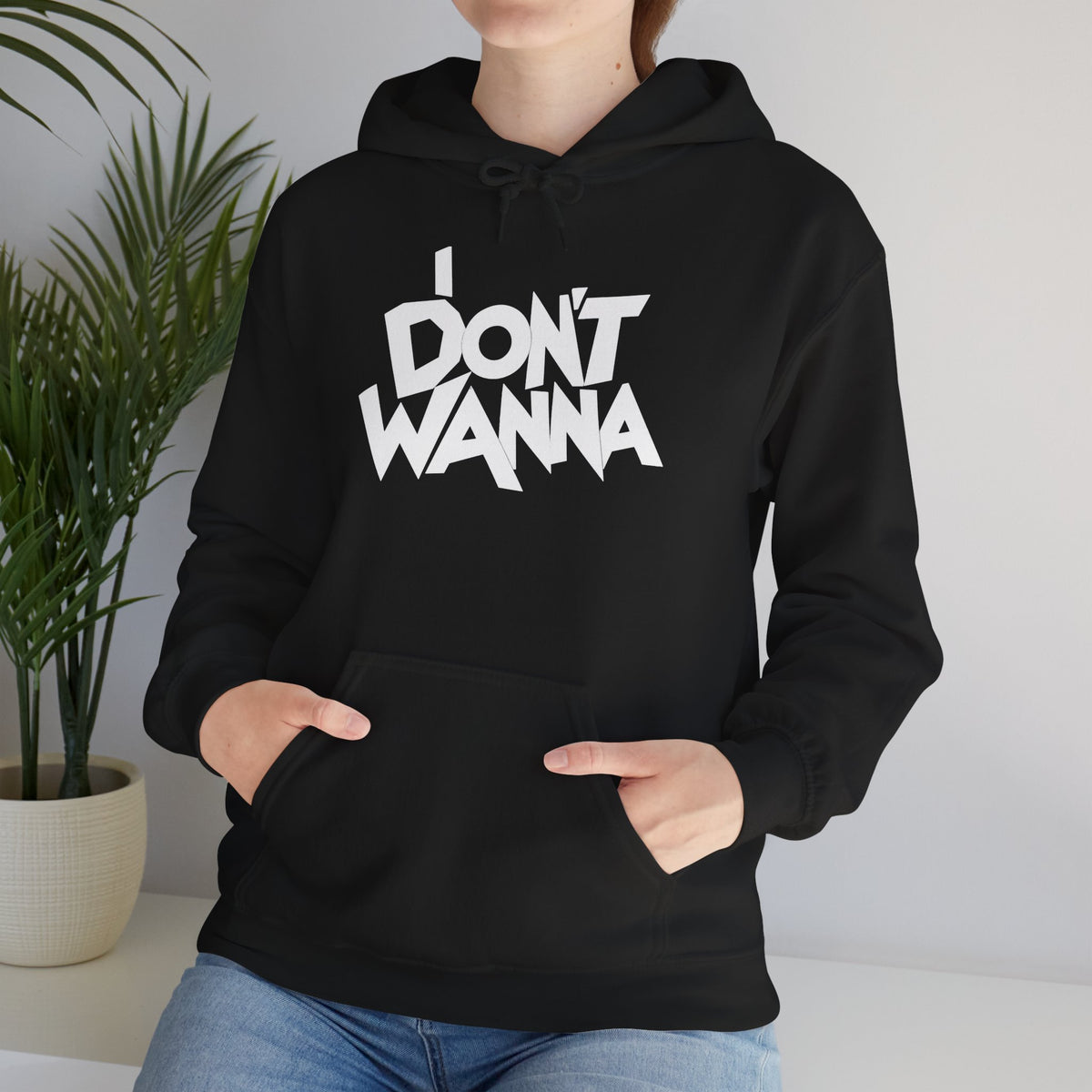 I DON'T WANNA Hoodie — Graphic Streetwear Pullover for Laid‑Back Vibes