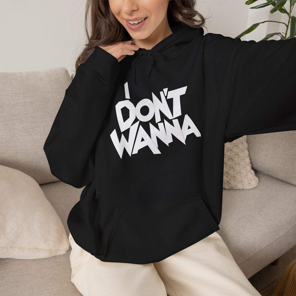 I DON'T WANNA Hoodie — Graphic Streetwear Pullover for Laid‑Back Vibes
