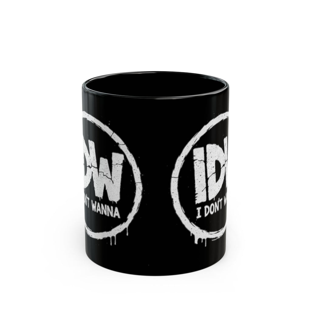 I Don’t Wanna Black Mug — 11oz & 15oz Ceramic Coffee Cup (Graffiti Logo)