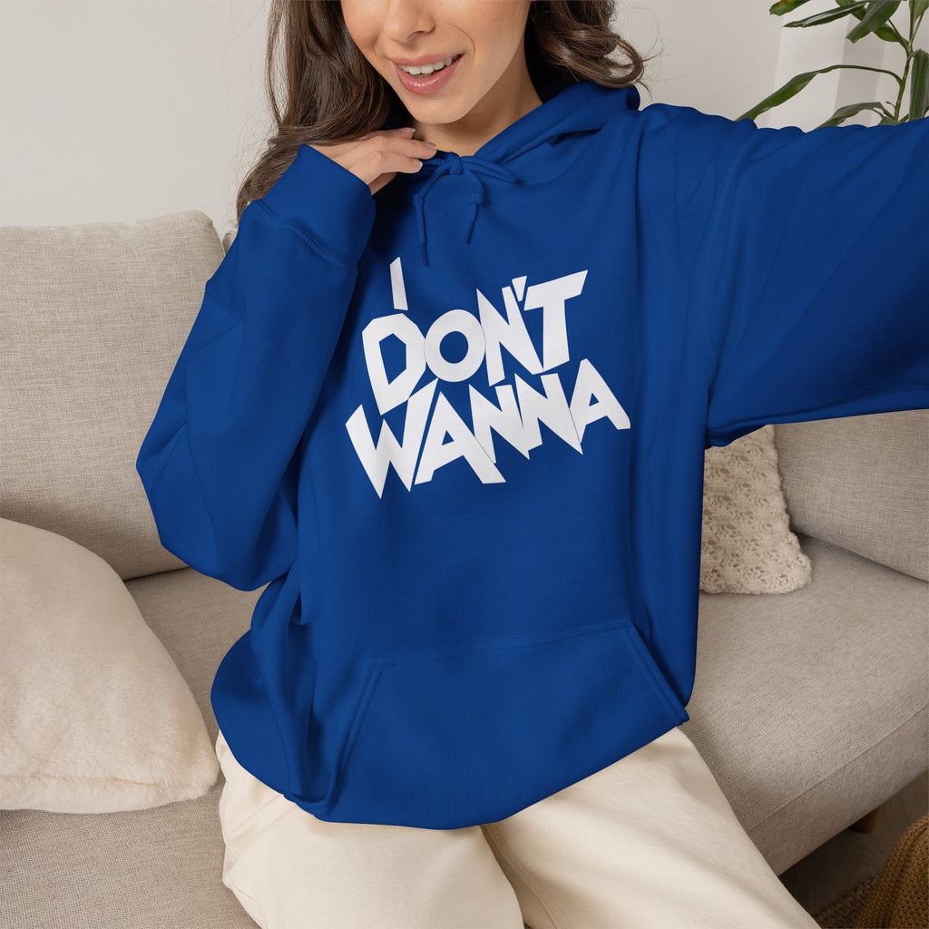 I DON'T WANNA Hoodie — Graphic Streetwear Pullover for Laid‑Back Vibes