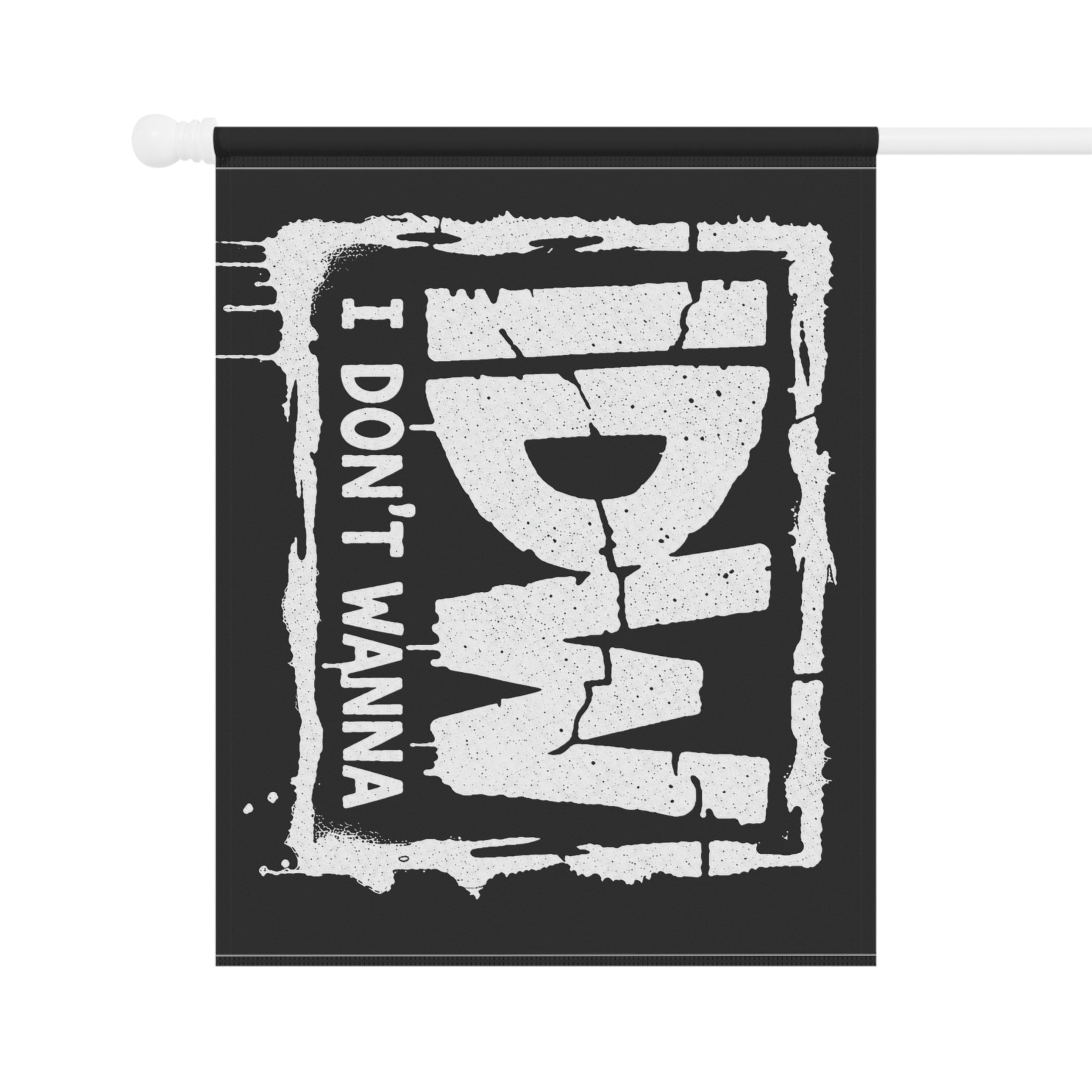 I Don't Wanna Flag — A Banner For Those Who Know It