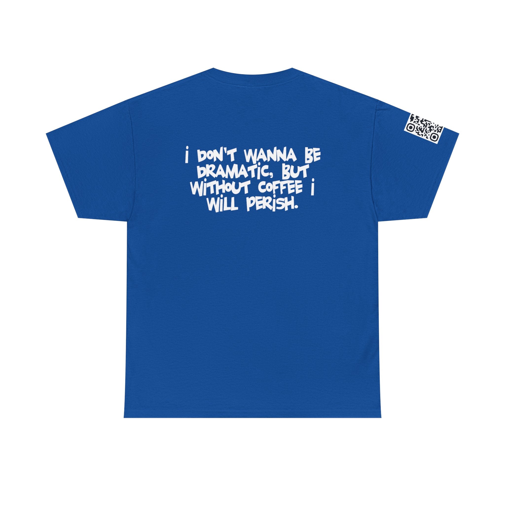 I Don’t Wanna Retro Logo Tee — “I don't wanna be dramatic, but without coffee I will perish” Graphic Shirt