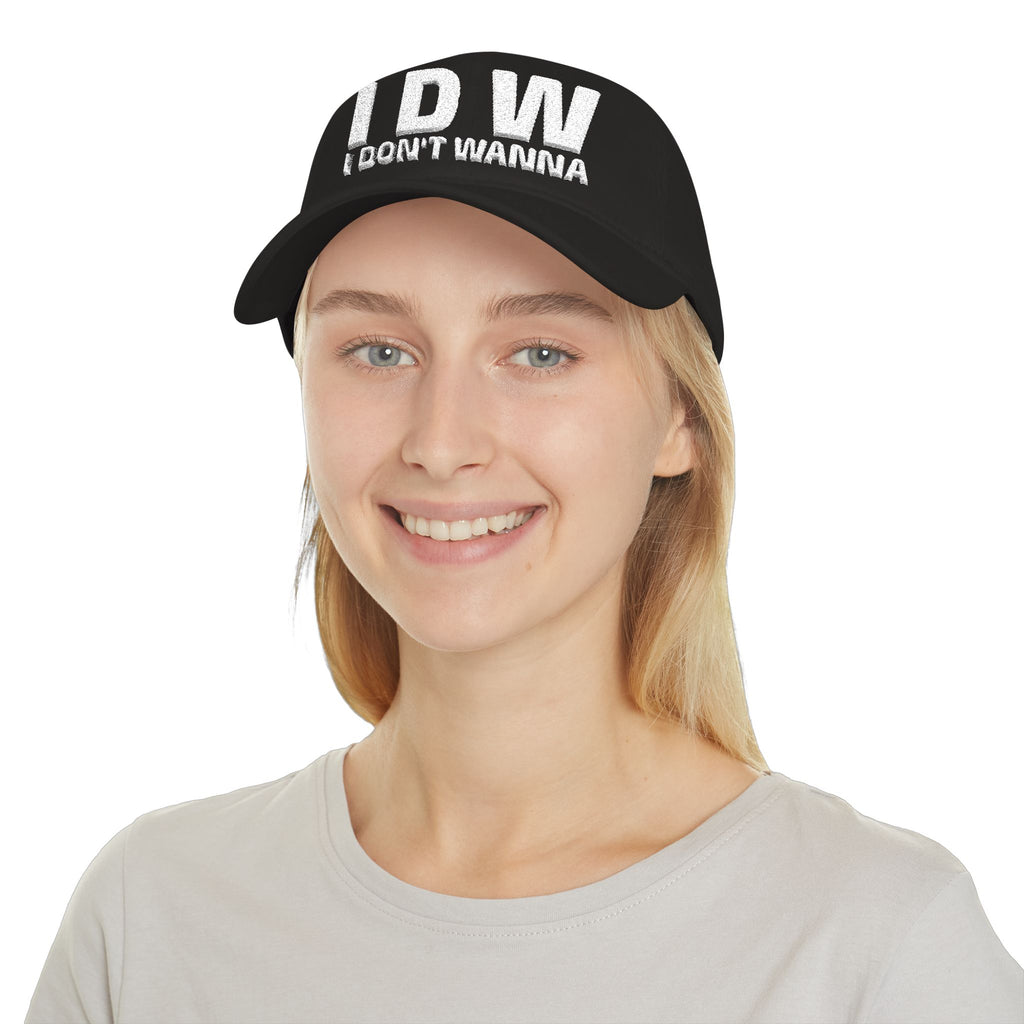 Low Profile Baseball Cap — Embroidered "I DONT WANNA" Hat