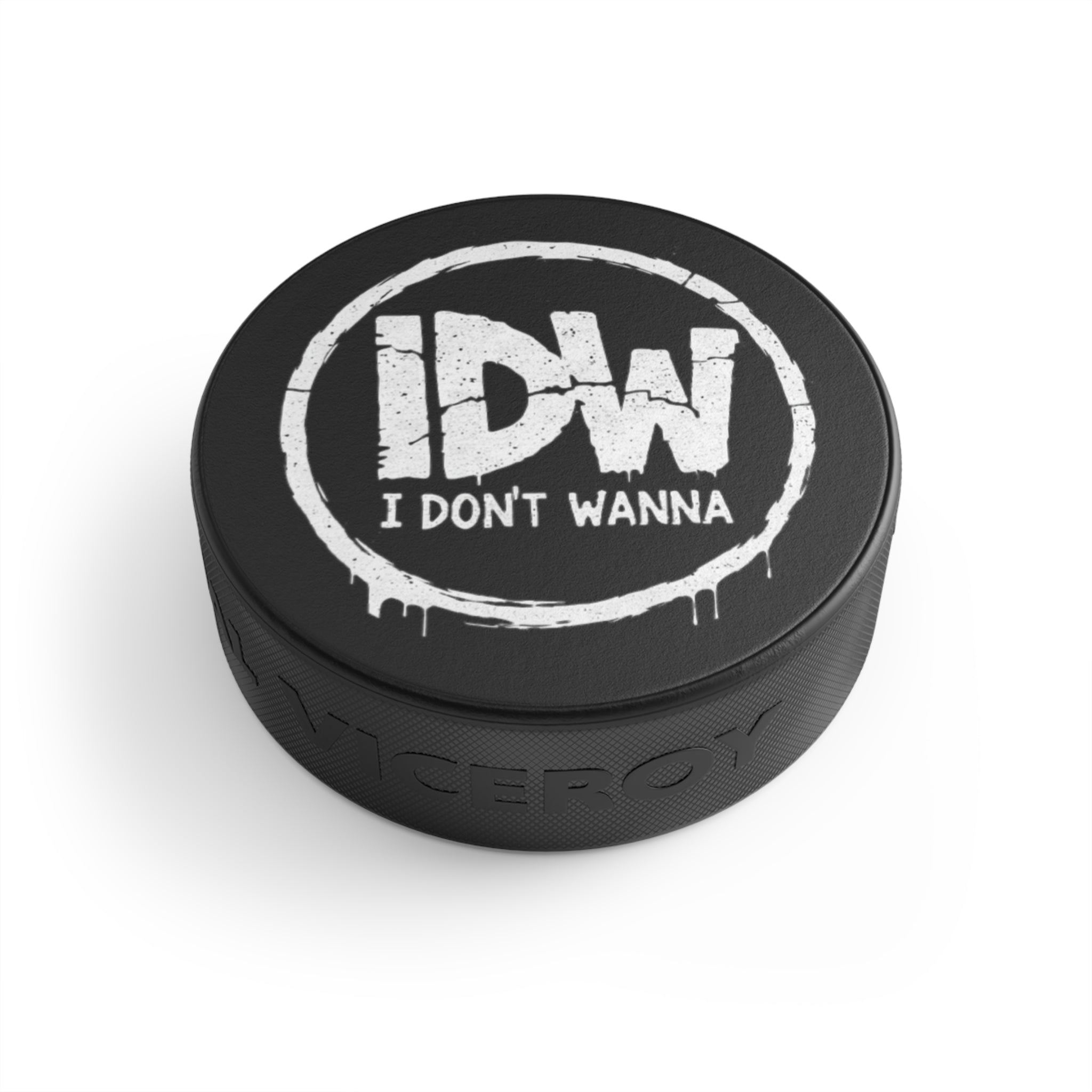 Hockey Puck — “I Don't Wanna (IDW)” Novelty Collectible Puck