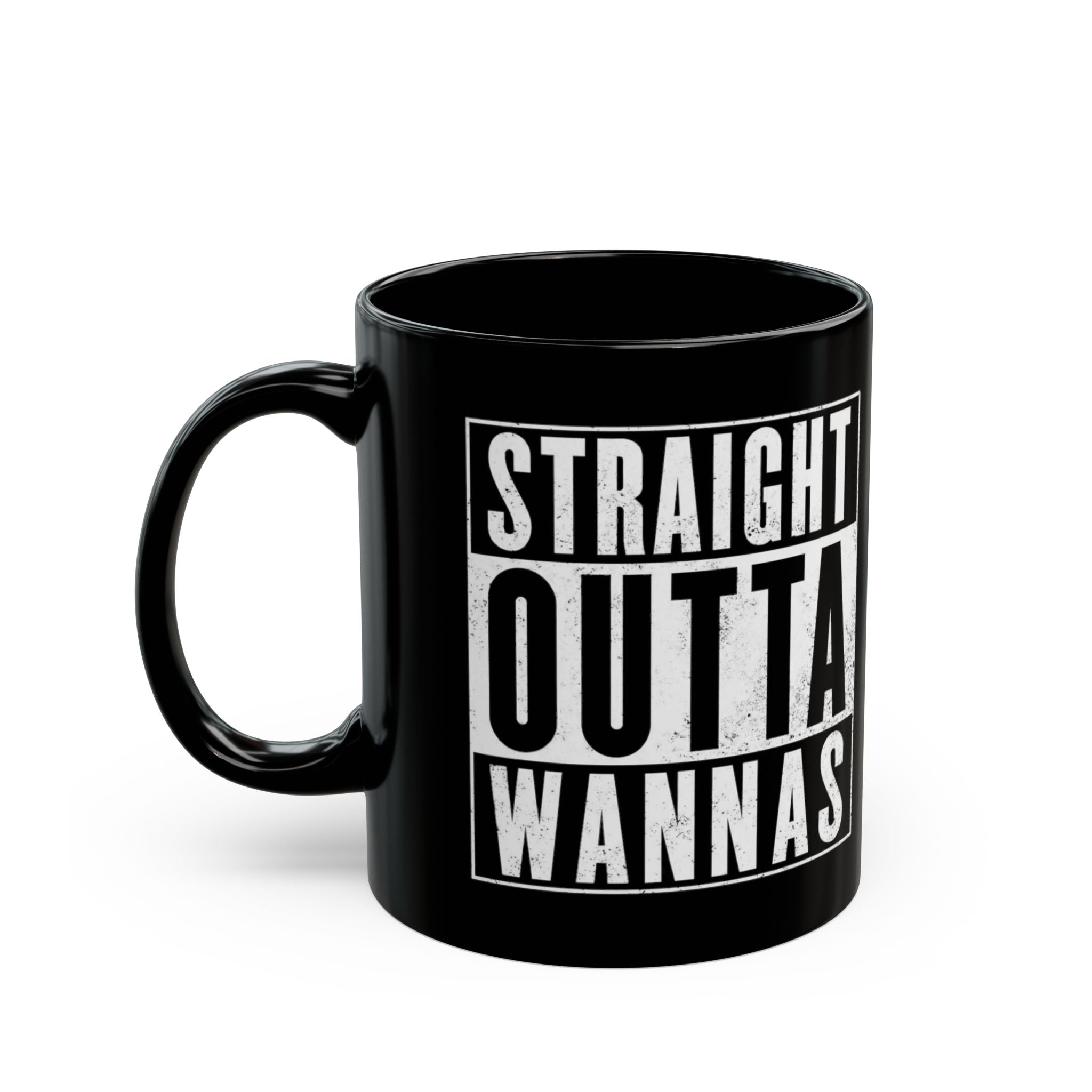Straight Outta Wannas Black Mug — Funny Coffee Cup for Sarcastic Friends