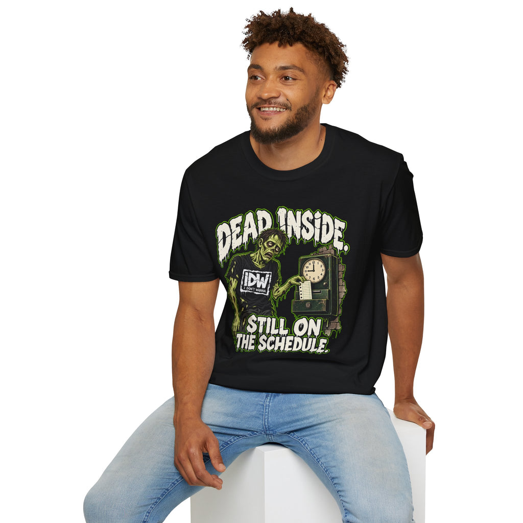 Dead Inside T-Shirt — 'Still On The Schedule' Zombie Graphic Tee