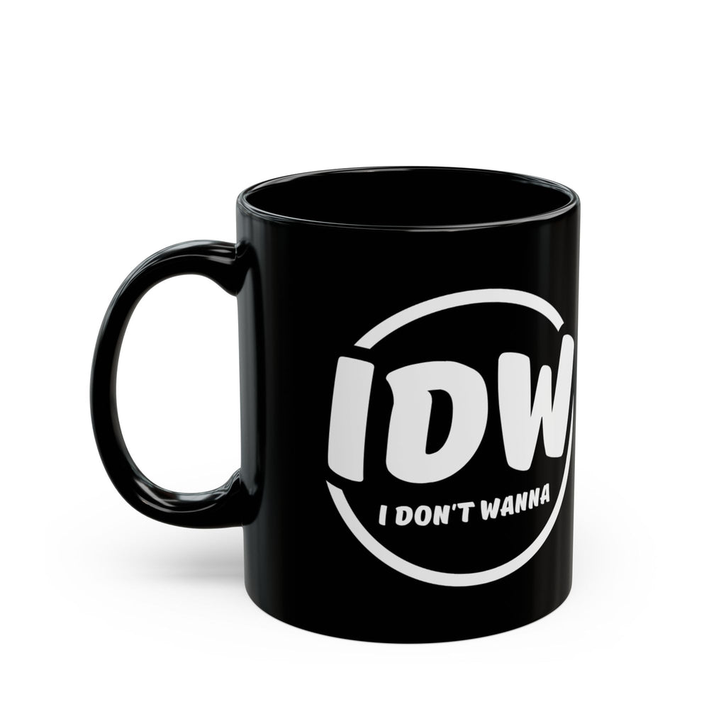 I Don’t Wanna Mug — Black Ceramic Coffee Cup (11oz & 15oz)