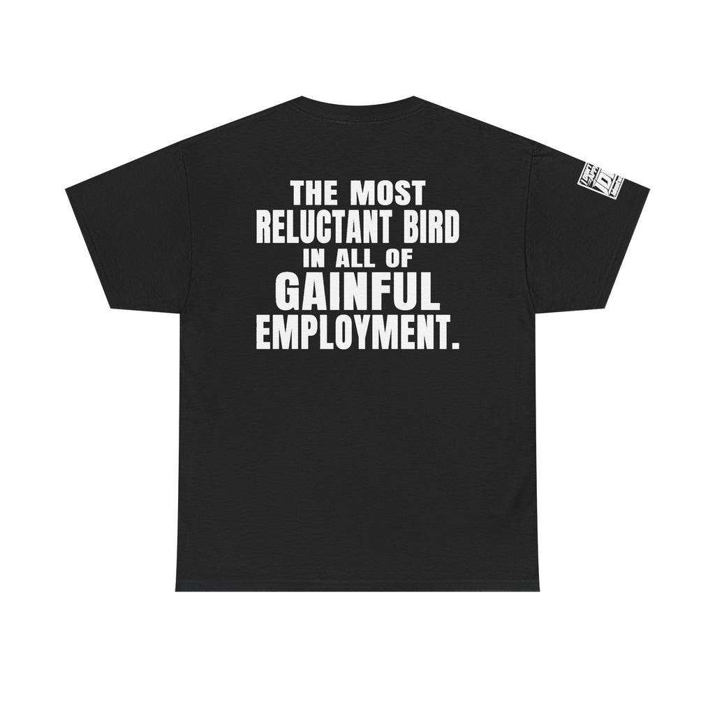 Reluctant Robin Graphic Tee — “The Most Reluctant Bird in All of Gainful Employment”