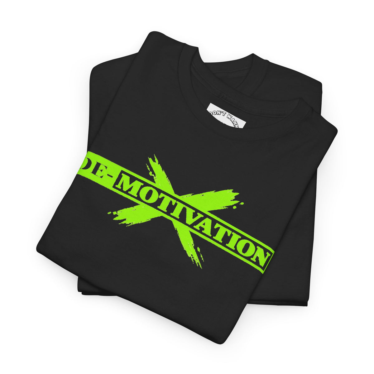 De-Motivation Neon Green Graphic Tee — “We Got Two Words… Don’t Wanna”