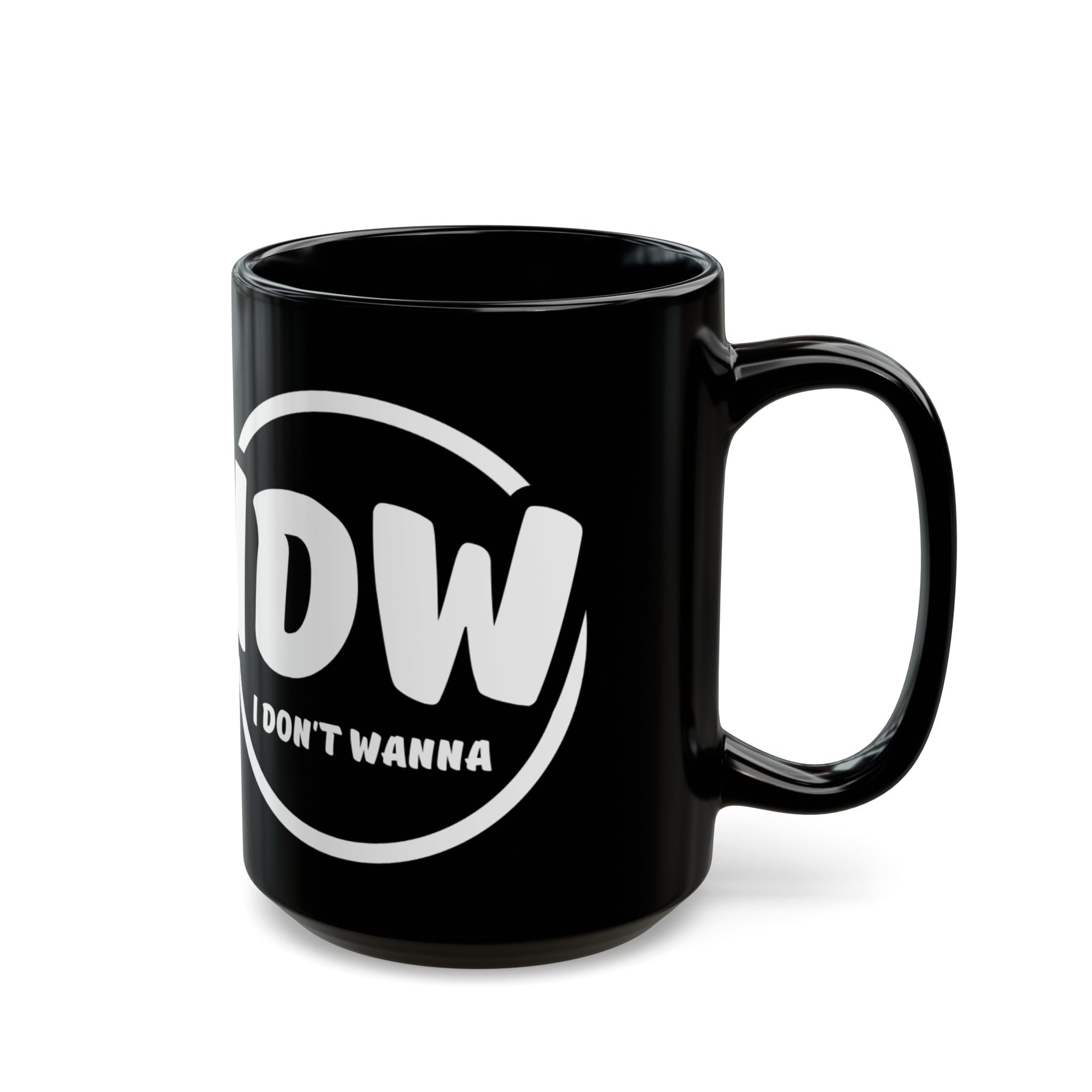 I Don’t Wanna Mug — Black Ceramic Coffee Cup (11oz & 15oz)