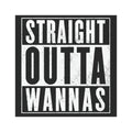 Straight Outta Wannas Car Magnet — Funny Bold Black & White Auto Decal