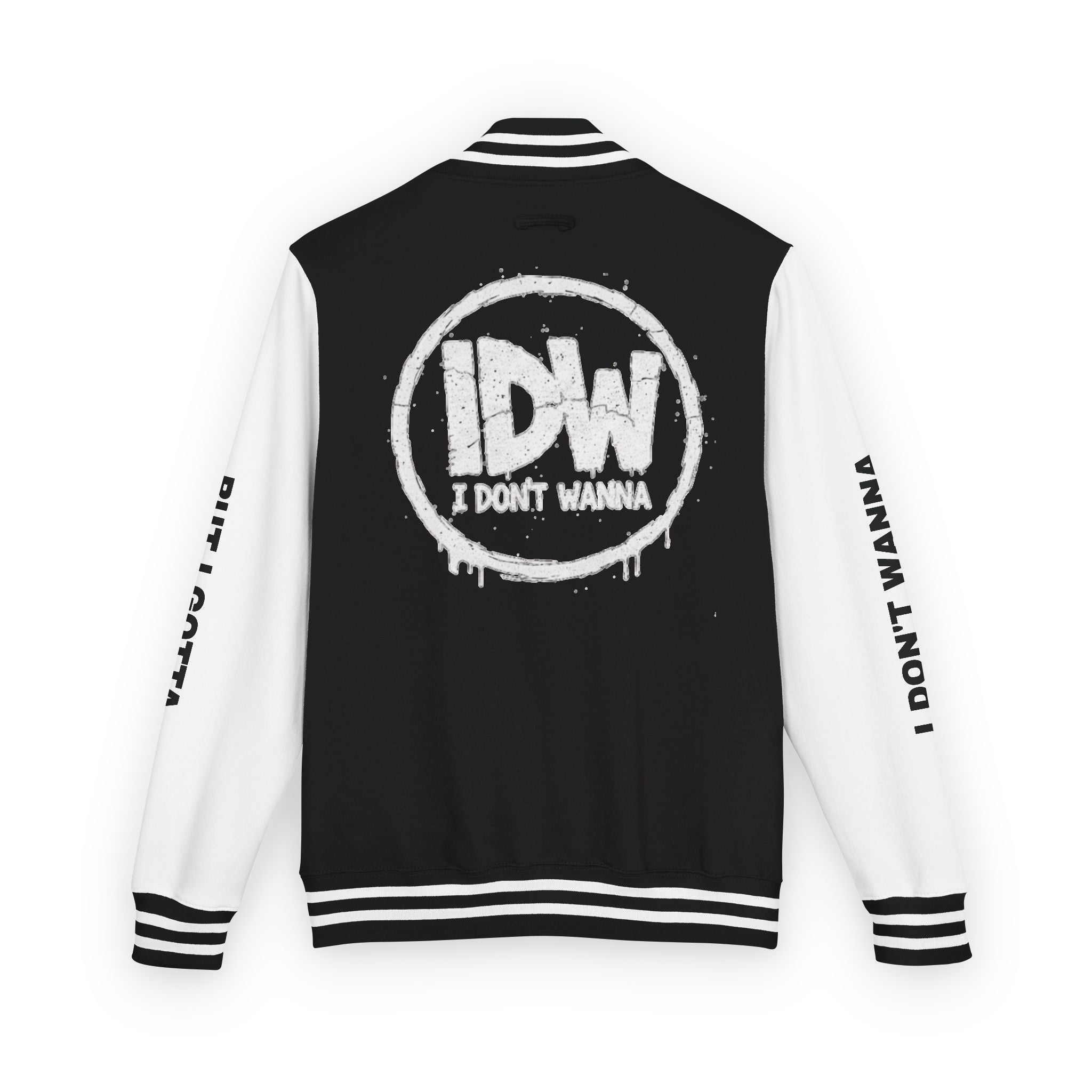 I Don't Wanna Varsity Jacket — "i don't wanna but i gotta"