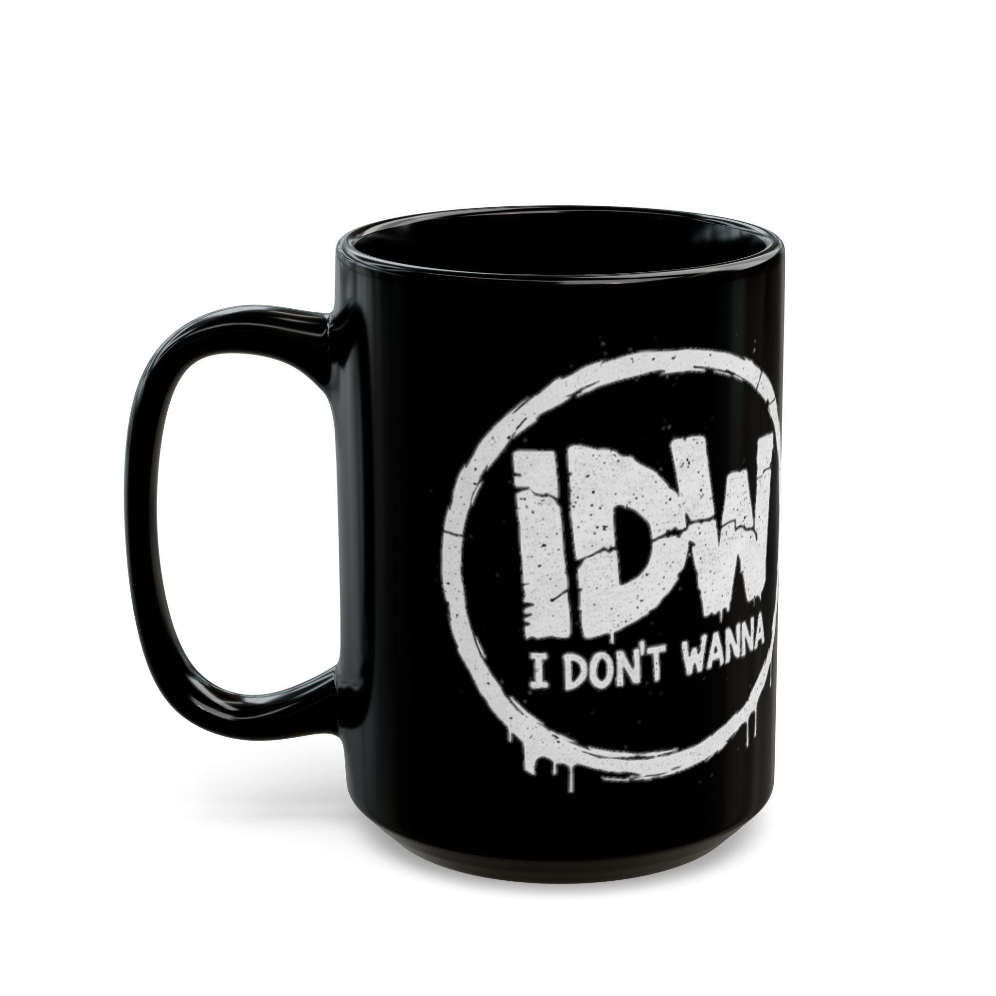 I Don’t Wanna Black Mug — 11oz & 15oz Ceramic Coffee Cup (Graffiti Logo)