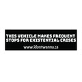 Bumper Sticker — "This Vehicle Makes Frequent Stops for Existential Crises"