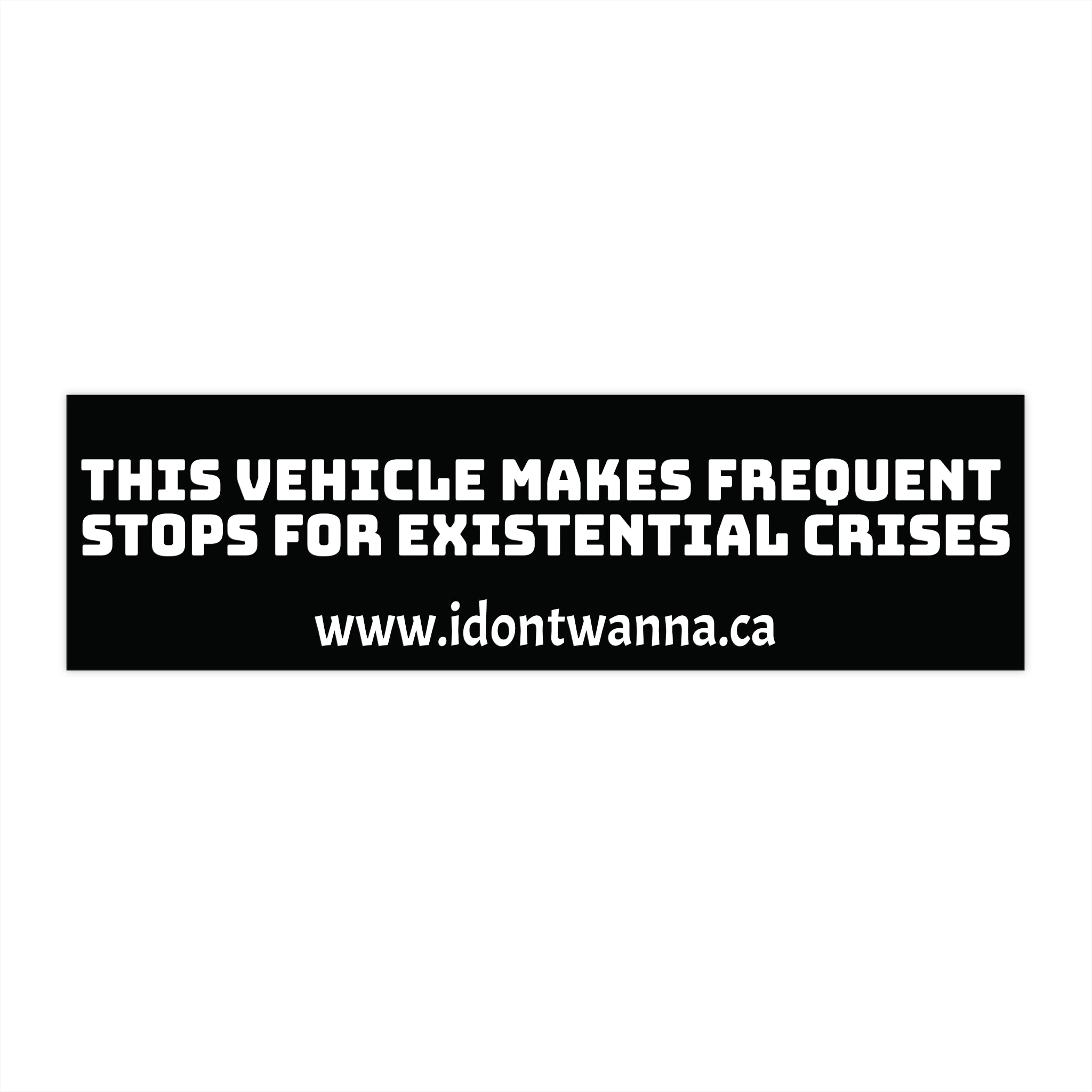 Bumper Sticker — "This Vehicle Makes Frequent Stops for Existential Crises"