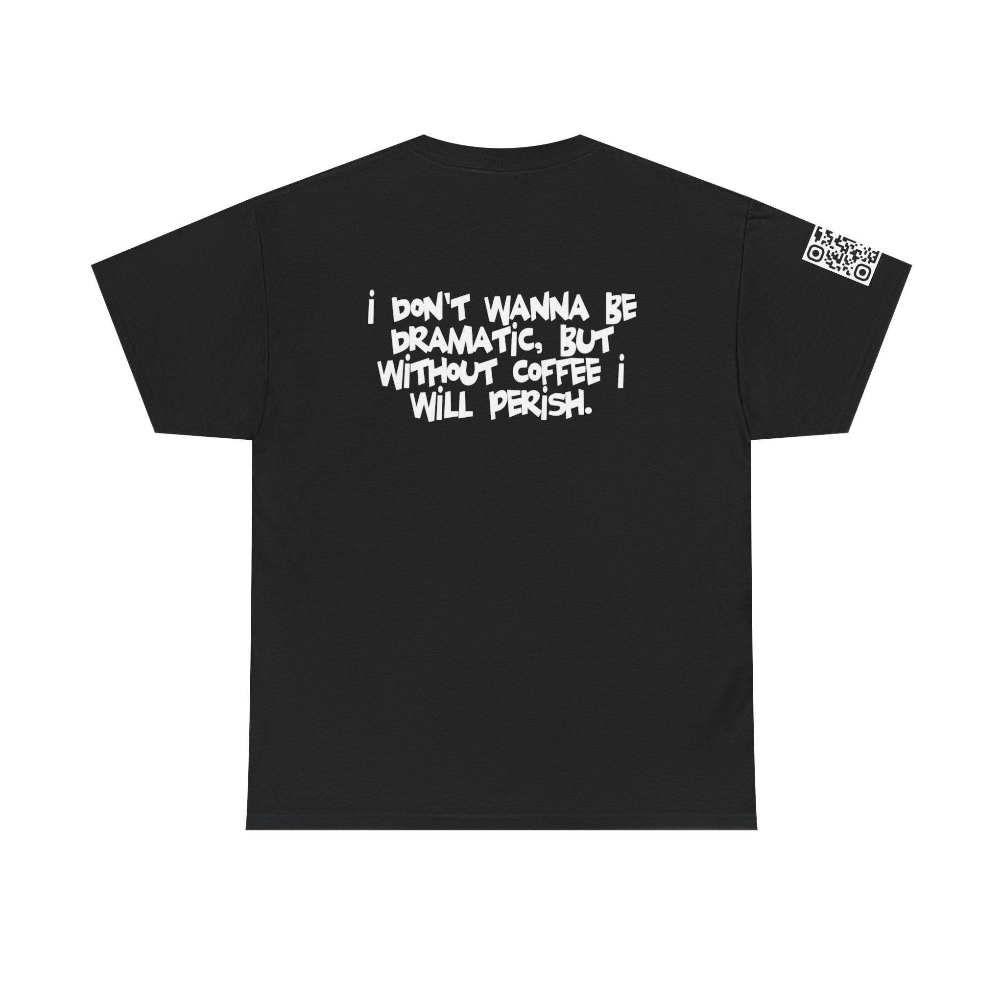 I Don’t Wanna Retro Logo Tee — “I don't wanna be dramatic, but without coffee I will perish” Graphic Shirt