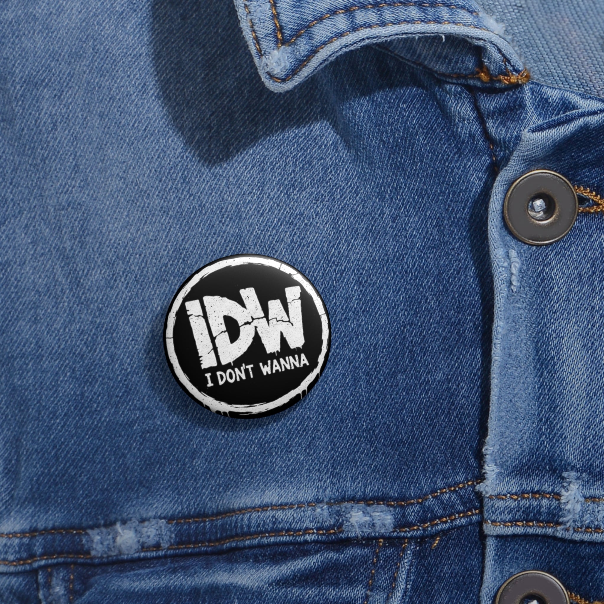 'I Don't Wanna' Pin Button — Funny Mood Expression Accessory