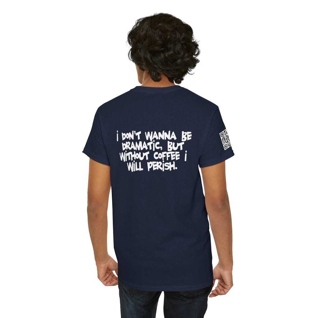 I Don’t Wanna Retro Logo Tee — “I don't wanna be dramatic, but without coffee I will perish” Graphic Shirt