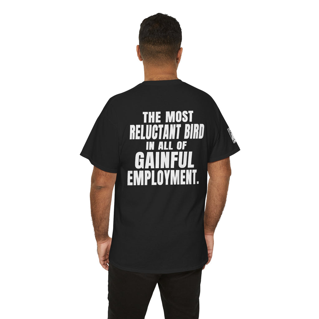 Reluctant Robin Graphic Tee — “The Most Reluctant Bird in All of Gainful Employment”
