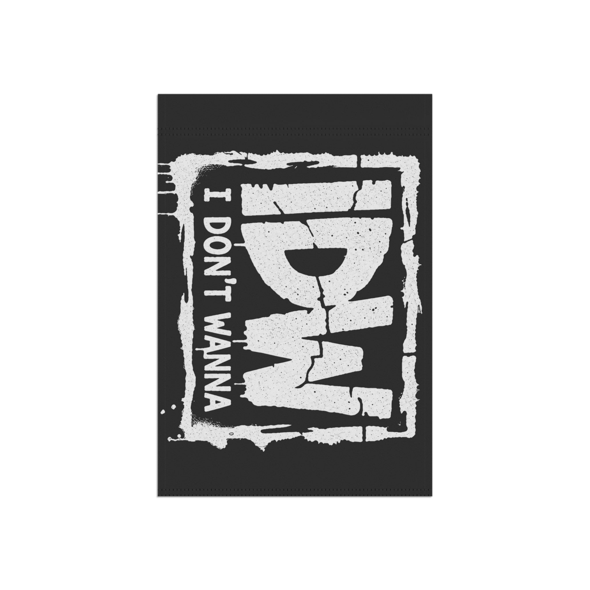 I Don't Wanna Flag — A Banner For Those Who Know It