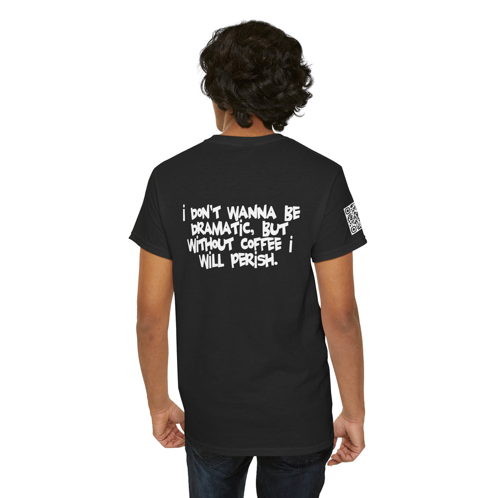I Don’t Wanna Retro Logo Tee — “I don't wanna be dramatic, but without coffee I will perish” Graphic Shirt