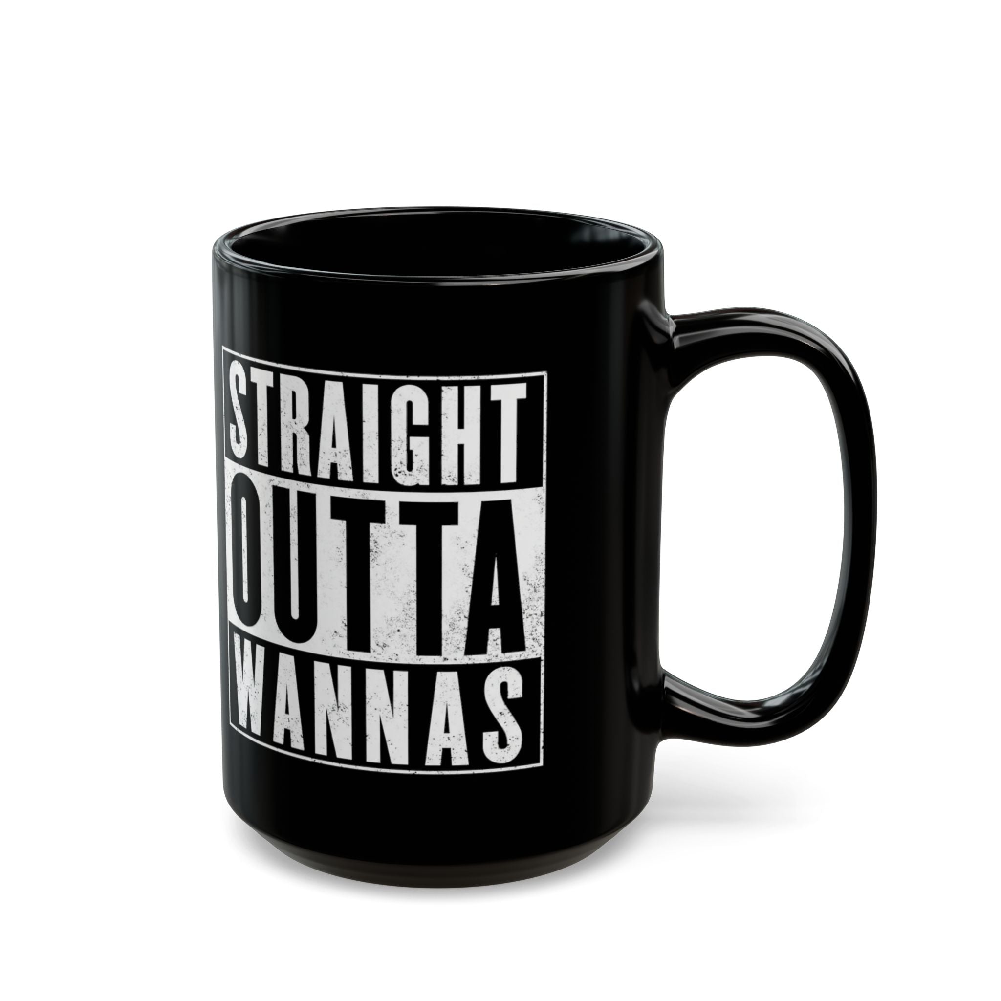 Straight Outta Wannas Black Mug — Funny Coffee Cup for Sarcastic Friends
