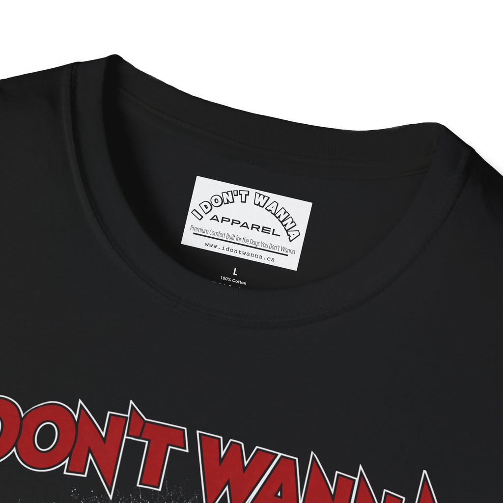 I Don't Wanna My Dogs Are Barking T-Shirt