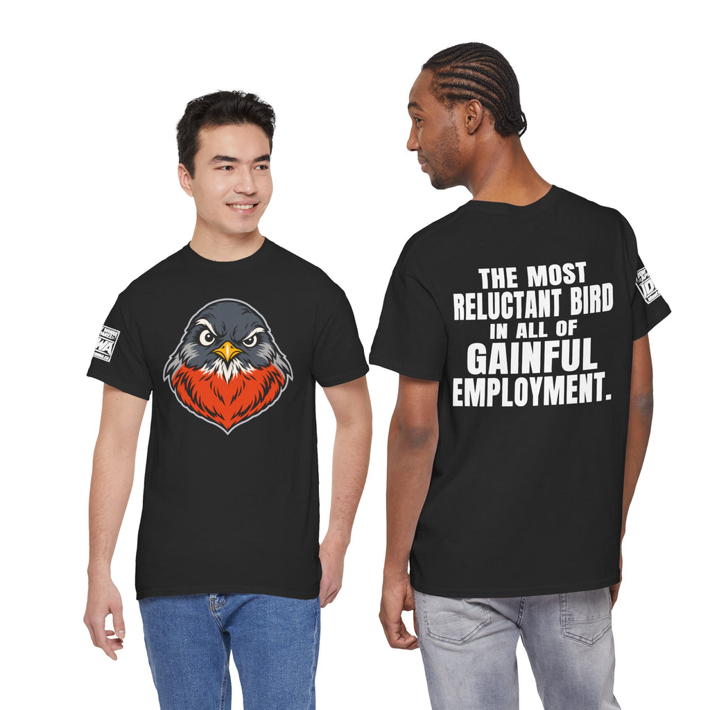 Reluctant Robin Graphic Tee — “The Most Reluctant Bird in All of Gainful Employment”