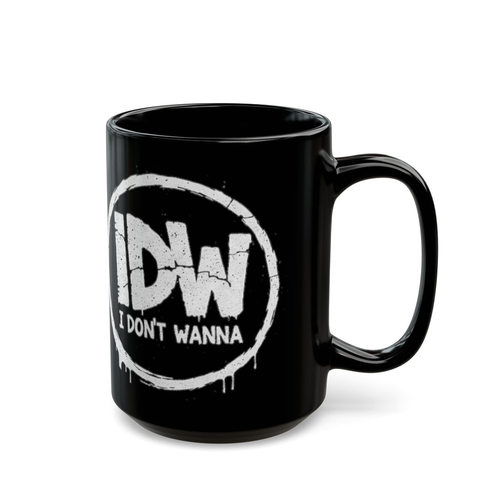 I Don’t Wanna Black Mug — 11oz & 15oz Ceramic Coffee Cup (Graffiti Logo)