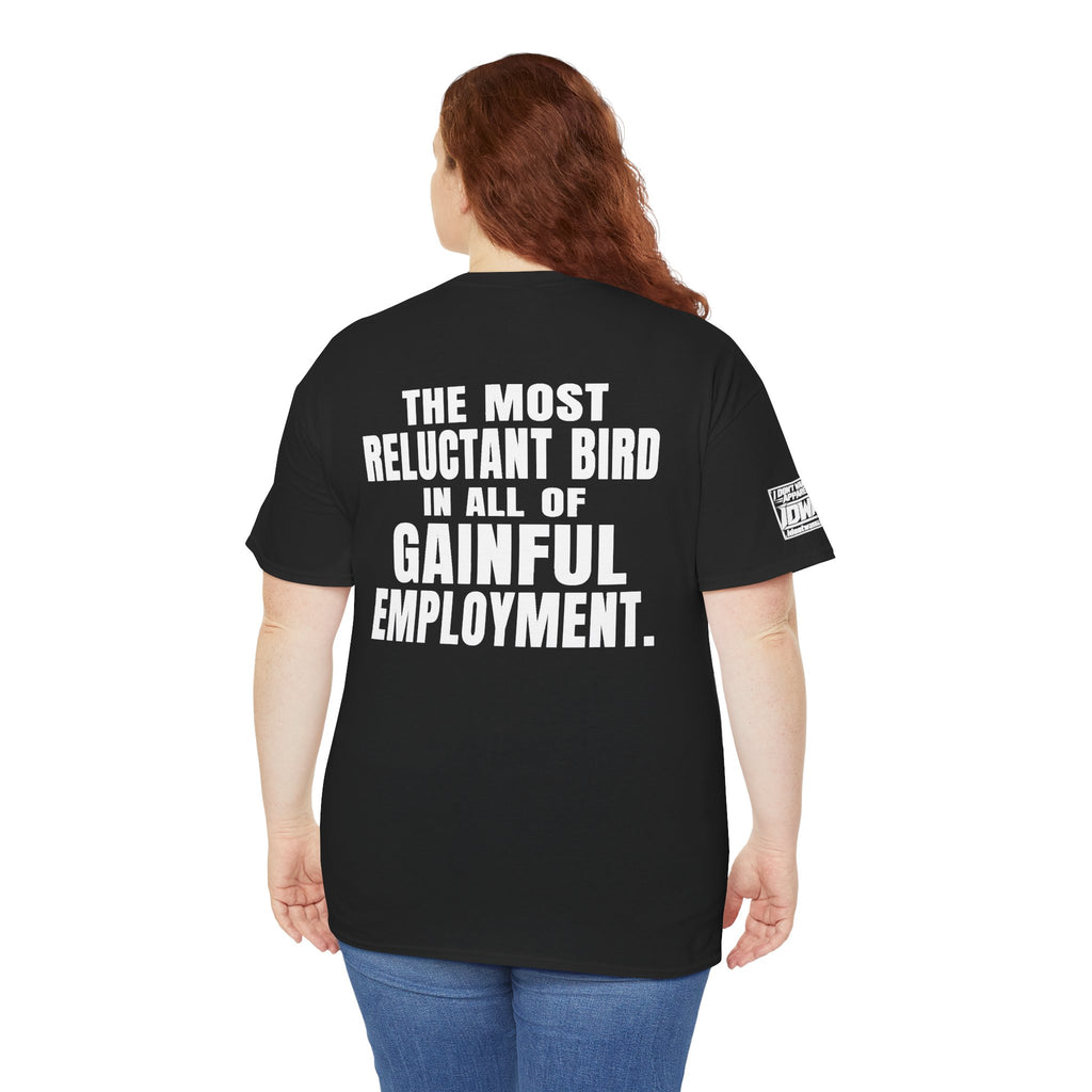 Reluctant Robin Graphic Tee — “The Most Reluctant Bird in All of Gainful Employment”