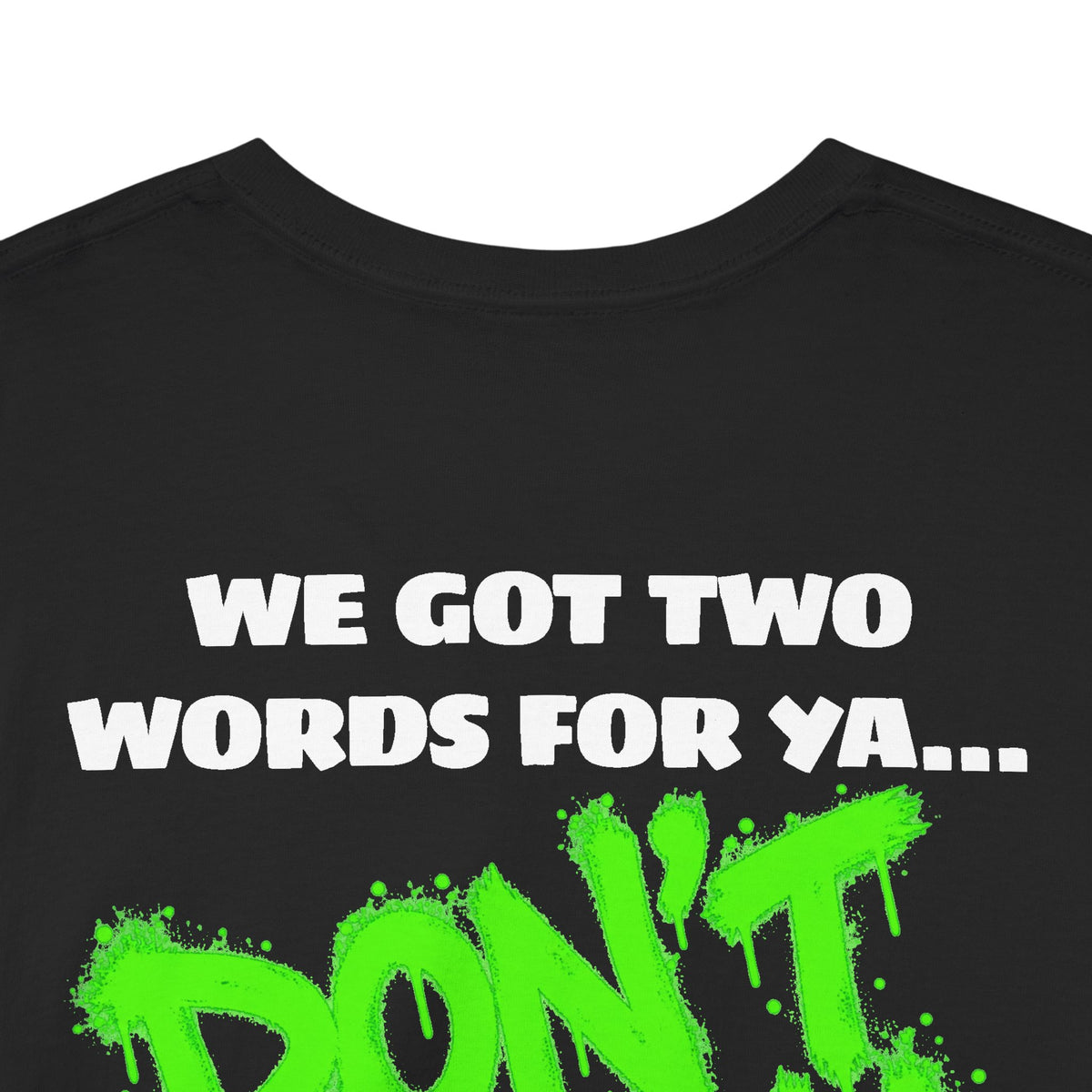 De-Motivation Neon Green Graphic Tee — “We Got Two Words… Don’t Wanna”