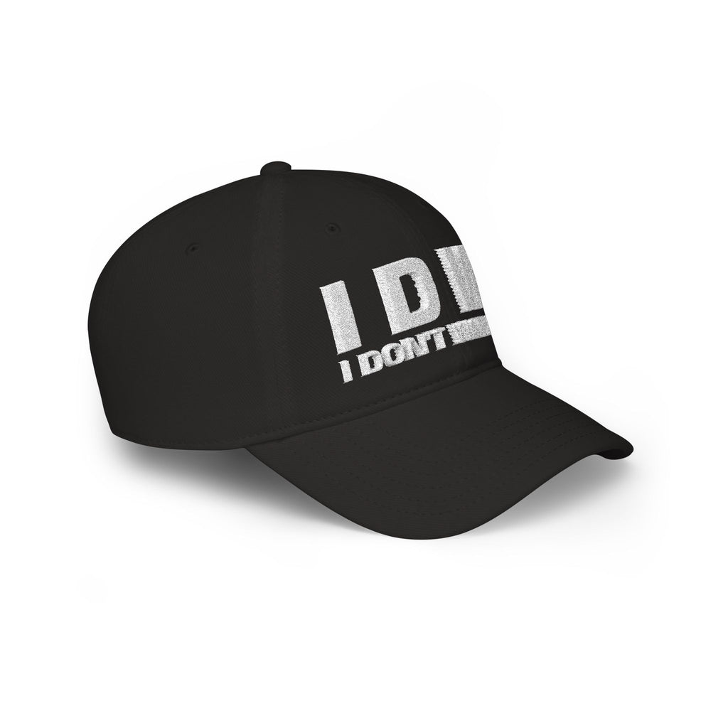 Low Profile Baseball Cap — Embroidered "I DONT WANNA" Hat