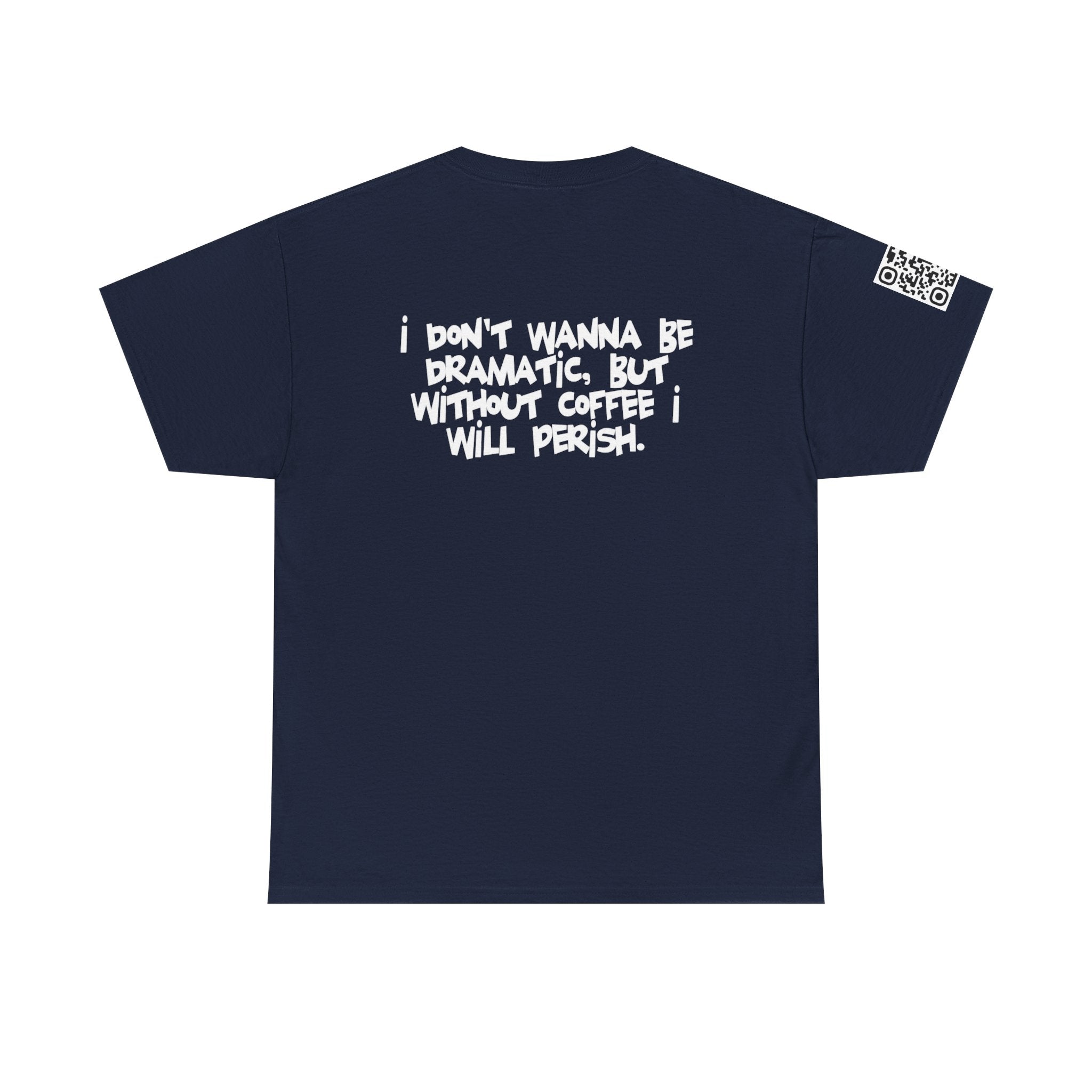 I Don’t Wanna Retro Logo Tee — “I don't wanna be dramatic, but without coffee I will perish” Graphic Shirt