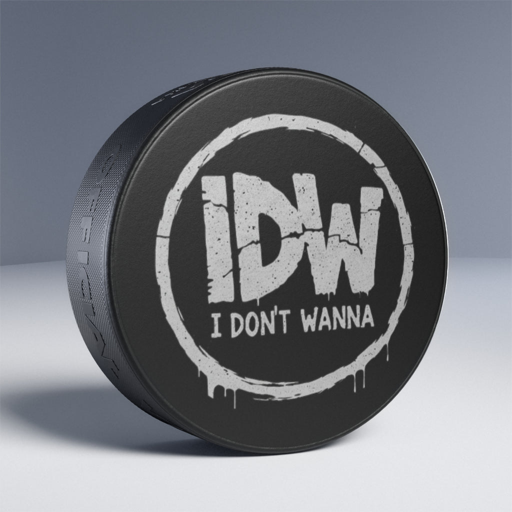 Hockey Puck — “I Don't Wanna (IDW)” Novelty Collectible Puck