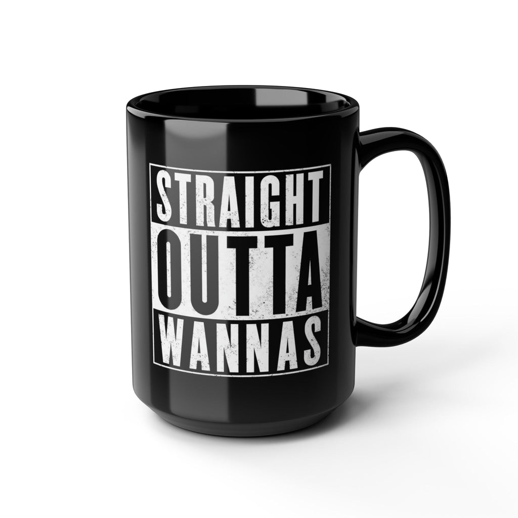 Straight Outta Wannas Black Mug — Funny Coffee Cup for Sarcastic Friends